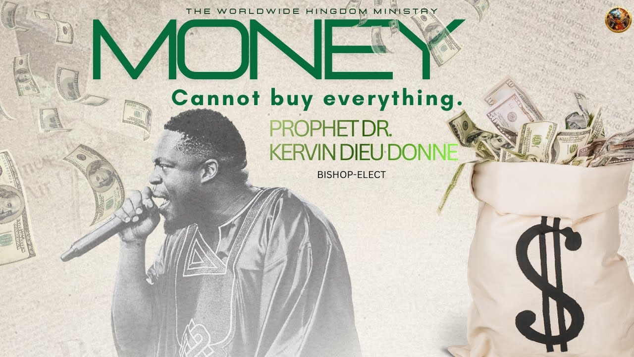 Money Cannot Buy Everything | Bishop Elect Prophet Dr. Kervin Dieudonne
