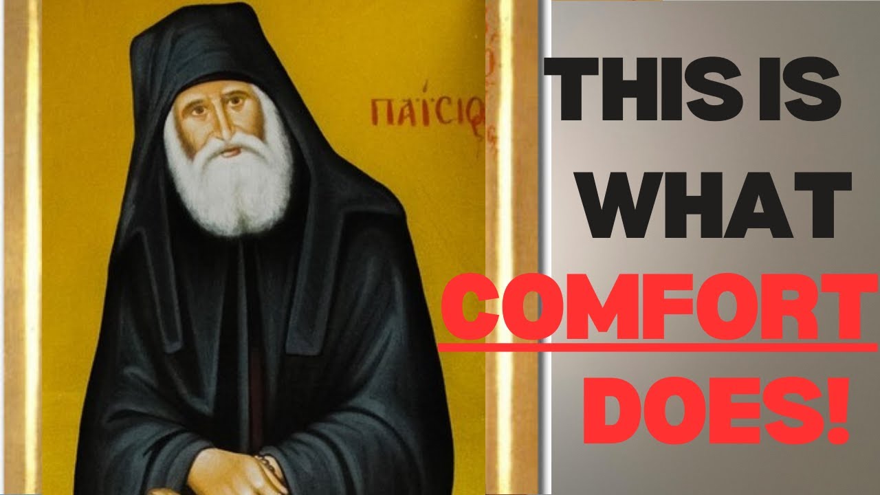 How Comfort Is Secretly Destroying Us! By Saint Paisios The Athonite