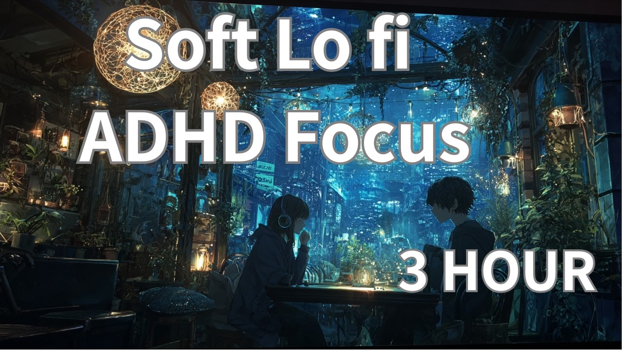 Soft Lo fi ADHD Focus