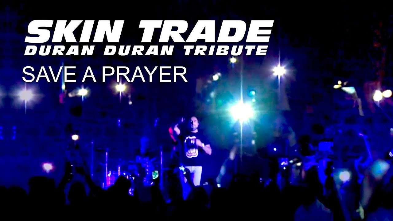 SKIN TRADE ★ Duran Duran Tribute ★ Save A Prayer (Live)