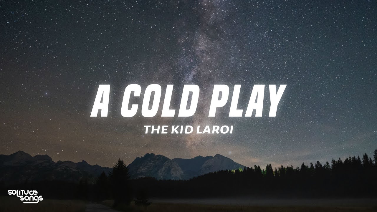 The Kid LAROI - A COLD PLAY (Lyrics)