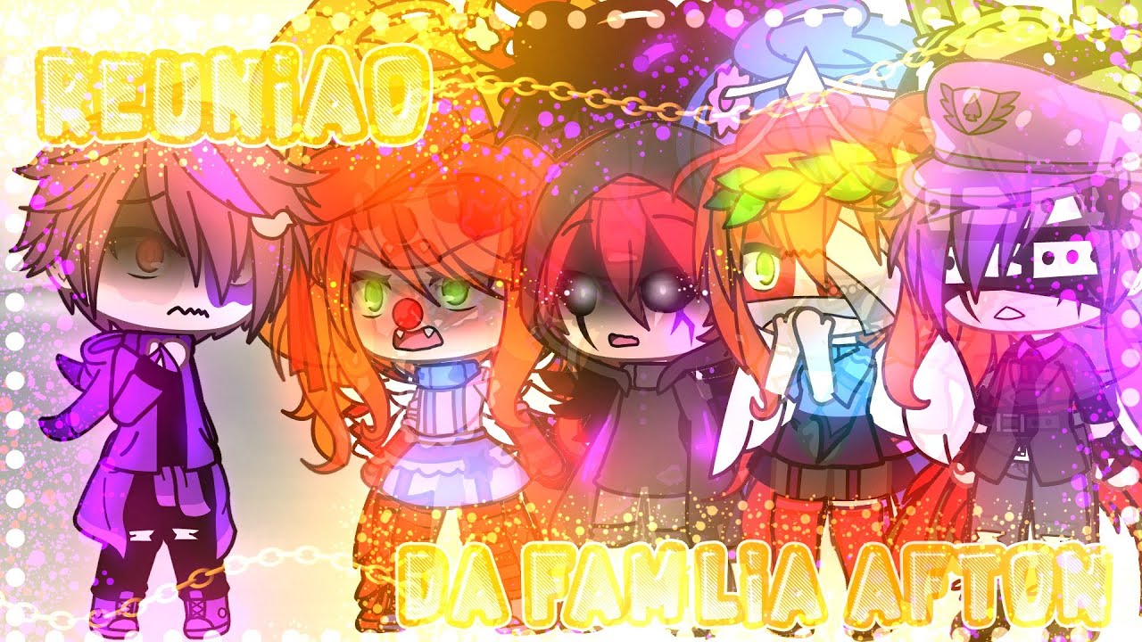 °•Reunião da Família Afton•° Gacha/FNAF ✨°•Minha AU•°✨ °•(Shipps)•°