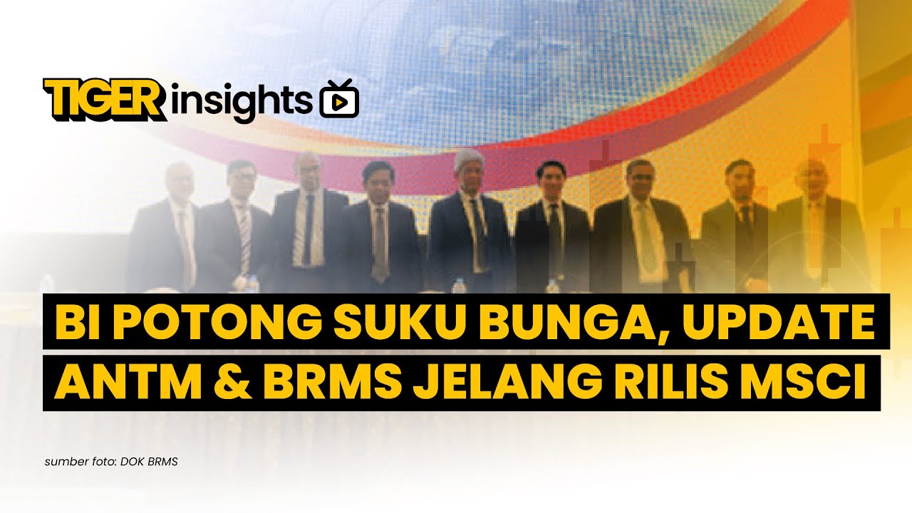 LIVE! BI Pangkas BI Rate, Efek ke IHSG? Prospek ANTM & BRMS Jelang Rilis MSCI | TIGER INSIGHTS