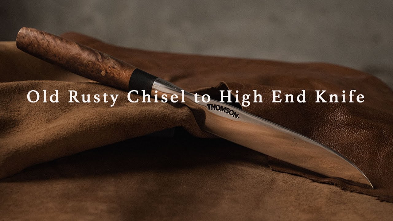 Old Rusty chisel to Expensive Knife.