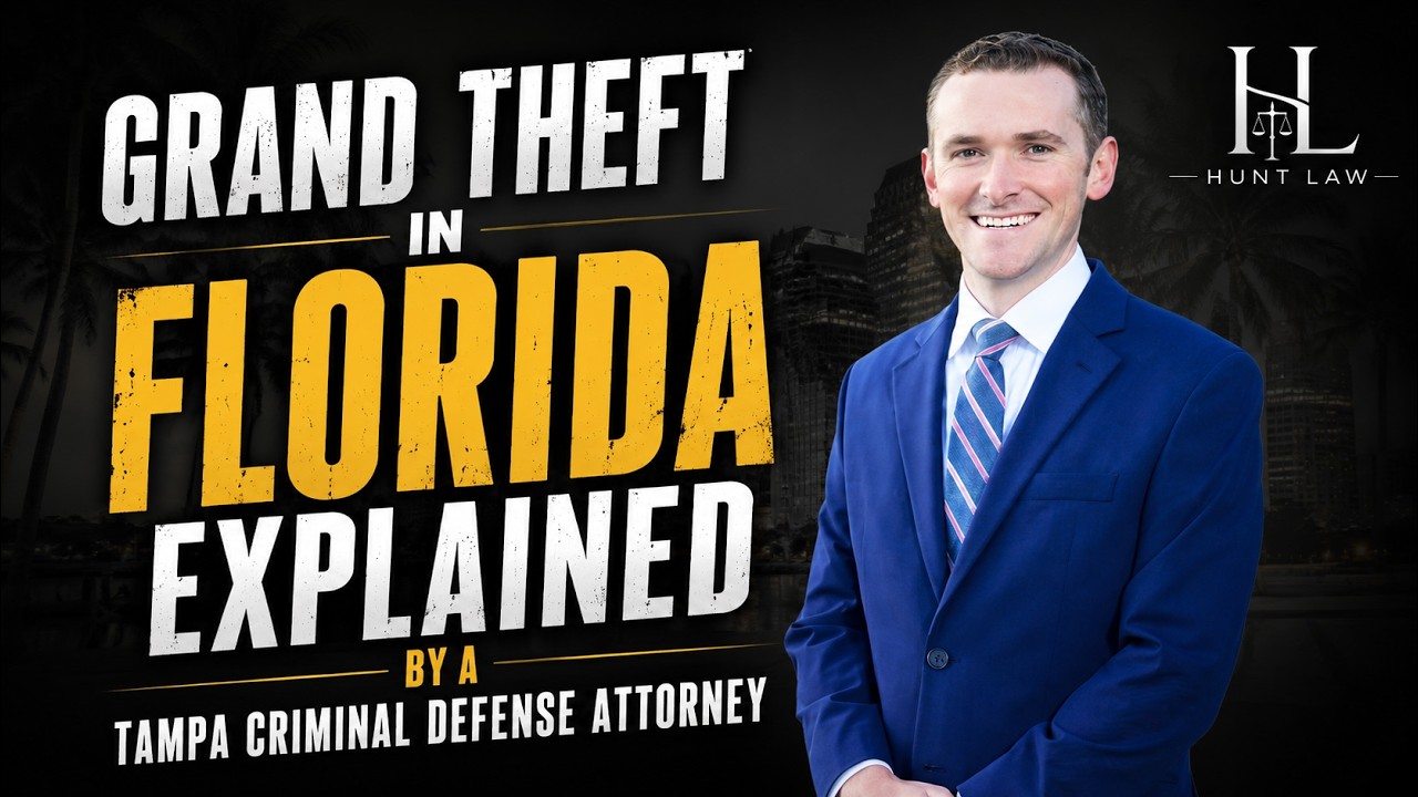Grand Theft in Florida Explained by a Tampa Criminal Defense Attorney