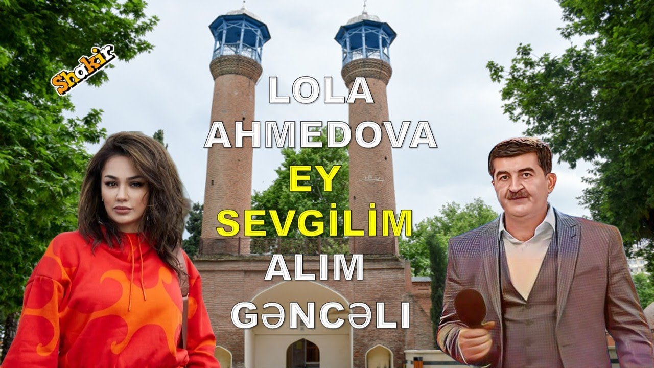 Alim    Gəncəli   -   Ay   Sevgilim  LOLA    AHMEDOVA    -  EY    SEVGİLİM