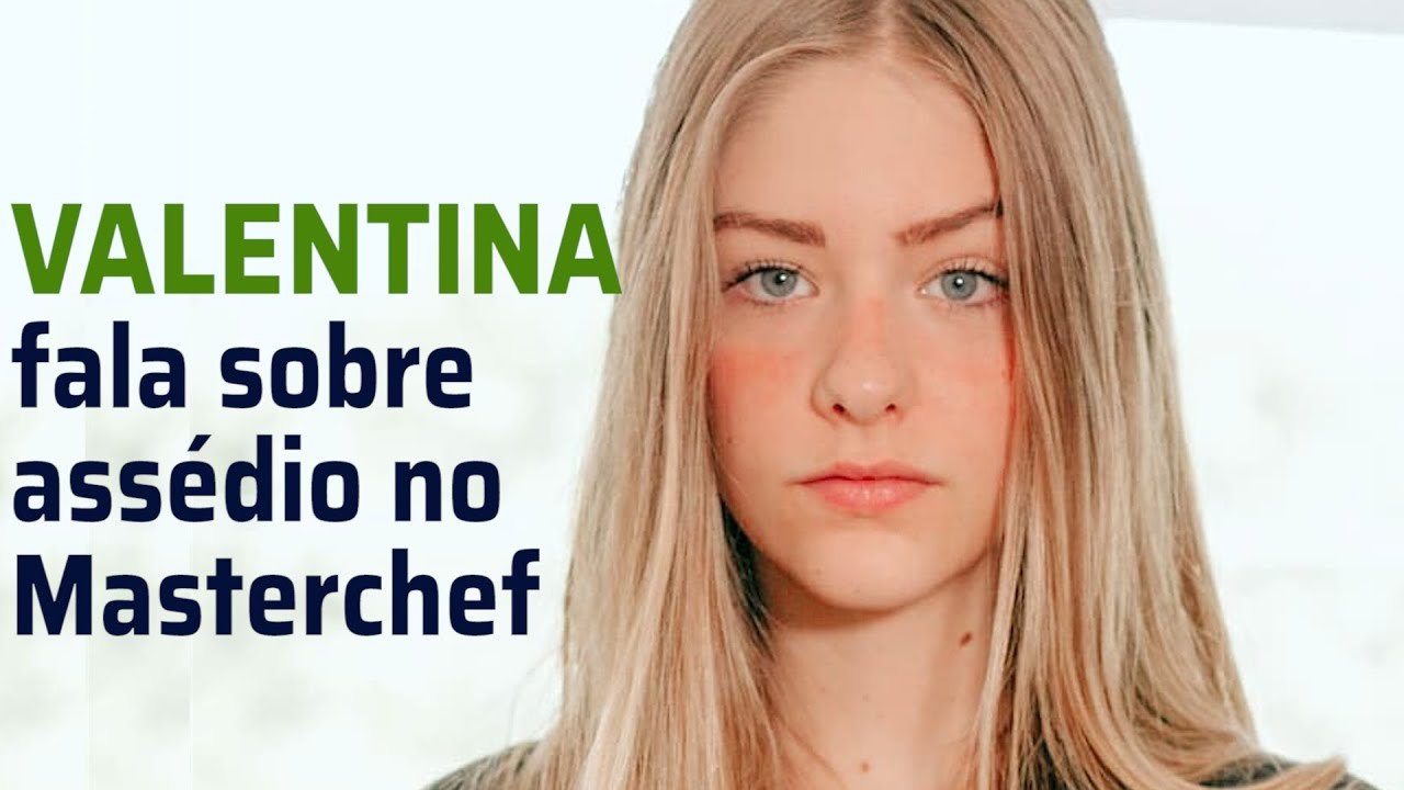 Valentina fala sobre assédio: 