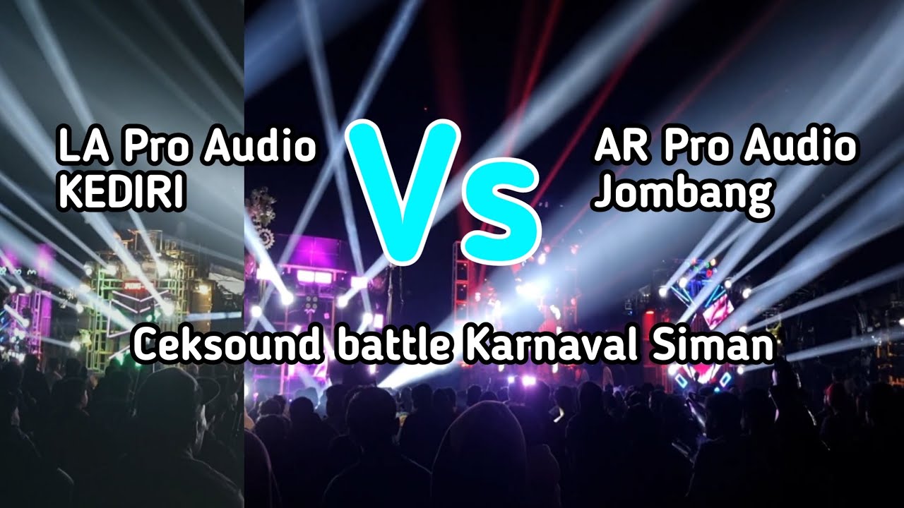 La Pro Audio Kediri Vs AR Pro Audio Jombang 🔥 Saling setut... Di Ceksound battle Karnaval siman.. 🔥