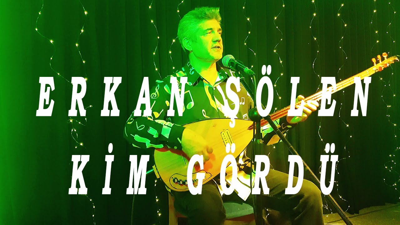 Kim Gördü- Erkan Şölen