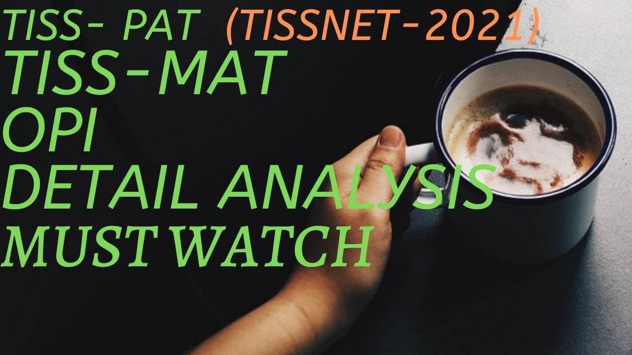 TISSNET-2021 DETAIL ANALYSIS TISSPAT-TISSMAT- OPI  MUST WATCH