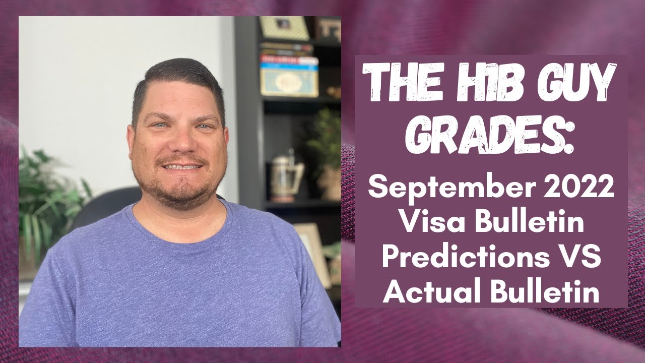 THE H1B GUY GRADES: September 2022 Visa Bulletin Predictions VS the Actual Bulletin Released