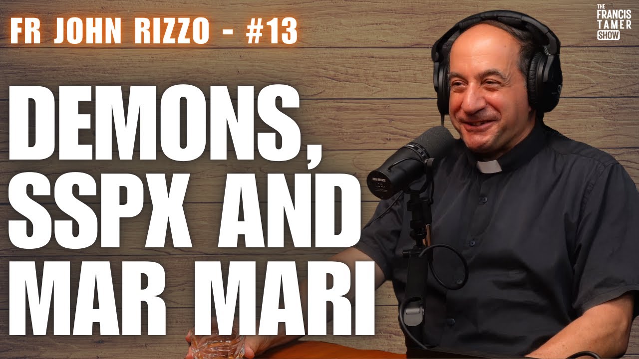 Exorcisms, SSPX and Mar Mari - Fr John Rizzo | TFTS #13