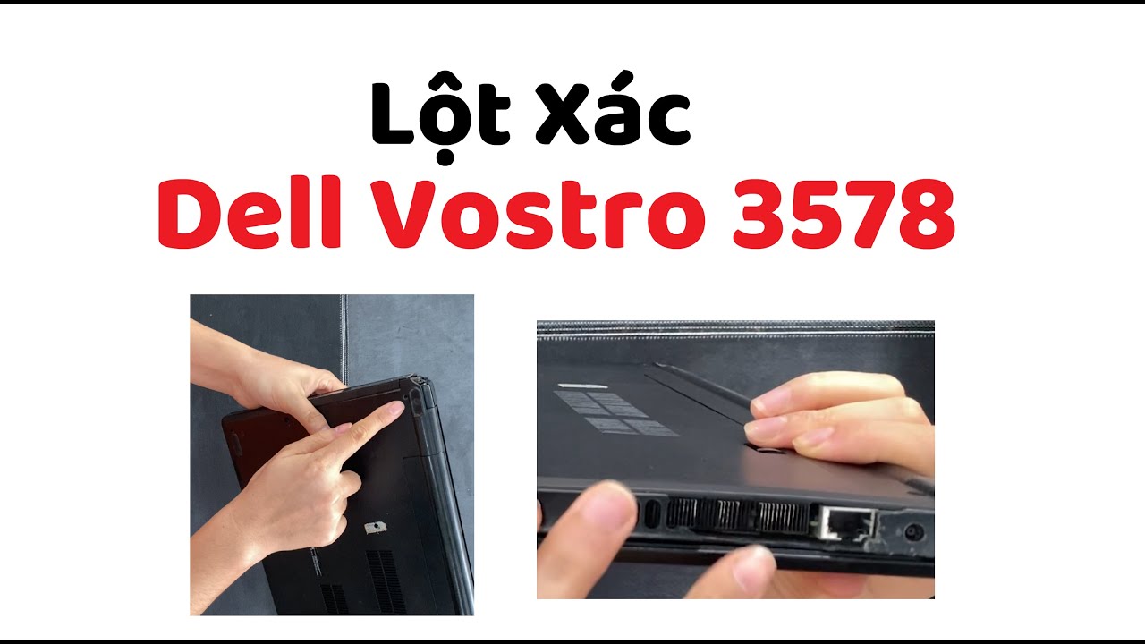 Thay bộ vỏ mới cho Dell Vostro 3578. Lột xác cho em nó