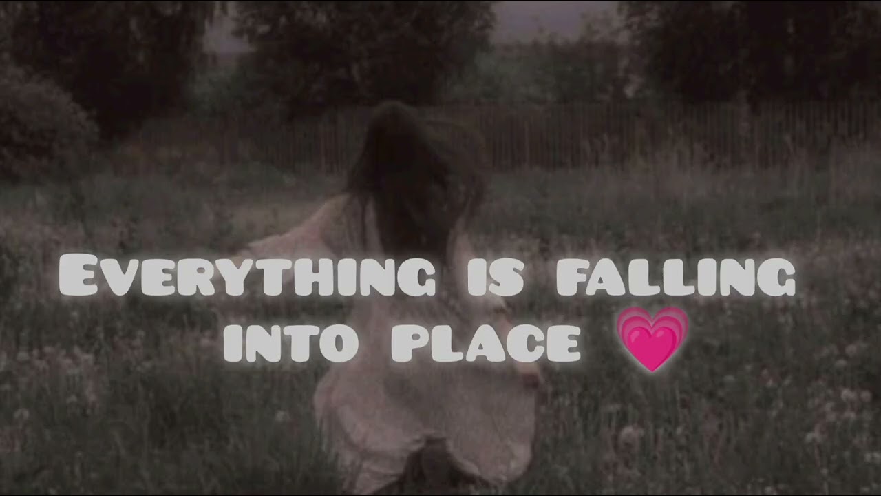 everything is falling into place,