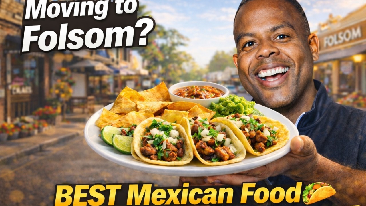 Moving to Folsom CA? Here’s the Best Mexican Food Locals Love 🌮