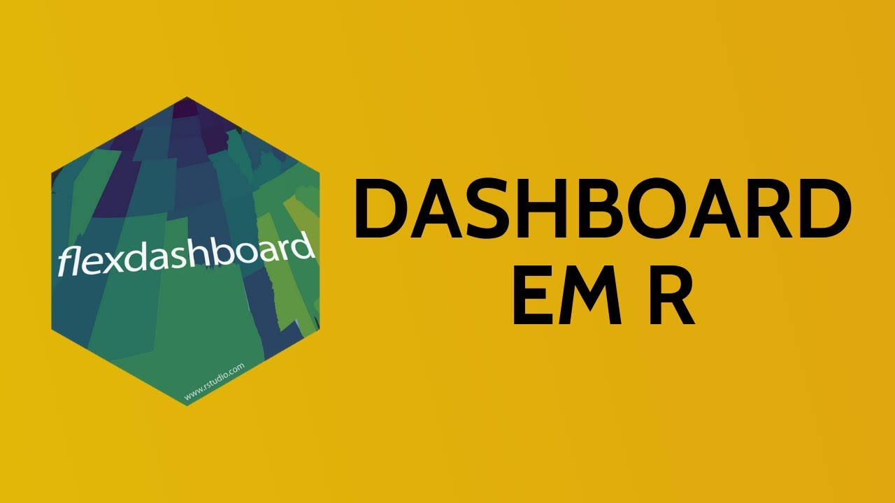 Como Fazer um Dashboard em R [Sem Mistério]