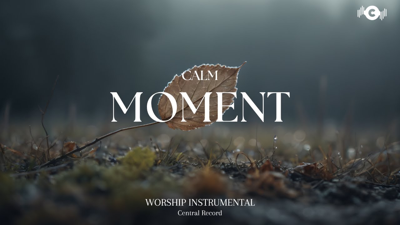CALM MOMENT - Soaking worship instrumental | Prayer and Devotional