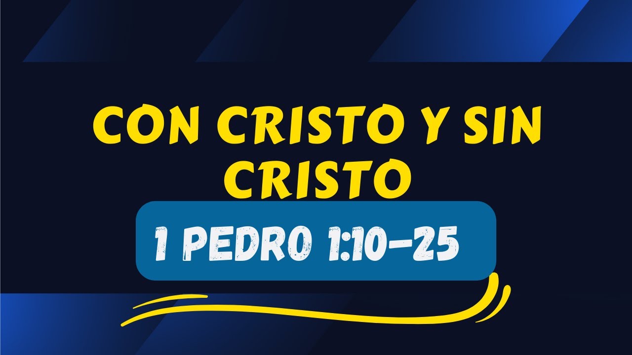 CON CRISTO Y SIN CRISTO (003) 1 Pedro 1:10-25
