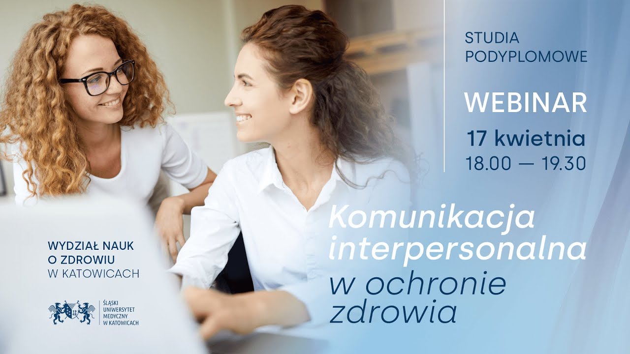 Komunikacja interpersonalna w ochronie zdrowia -nowy kierunek studiów podyplomowych SUM w Katowicach