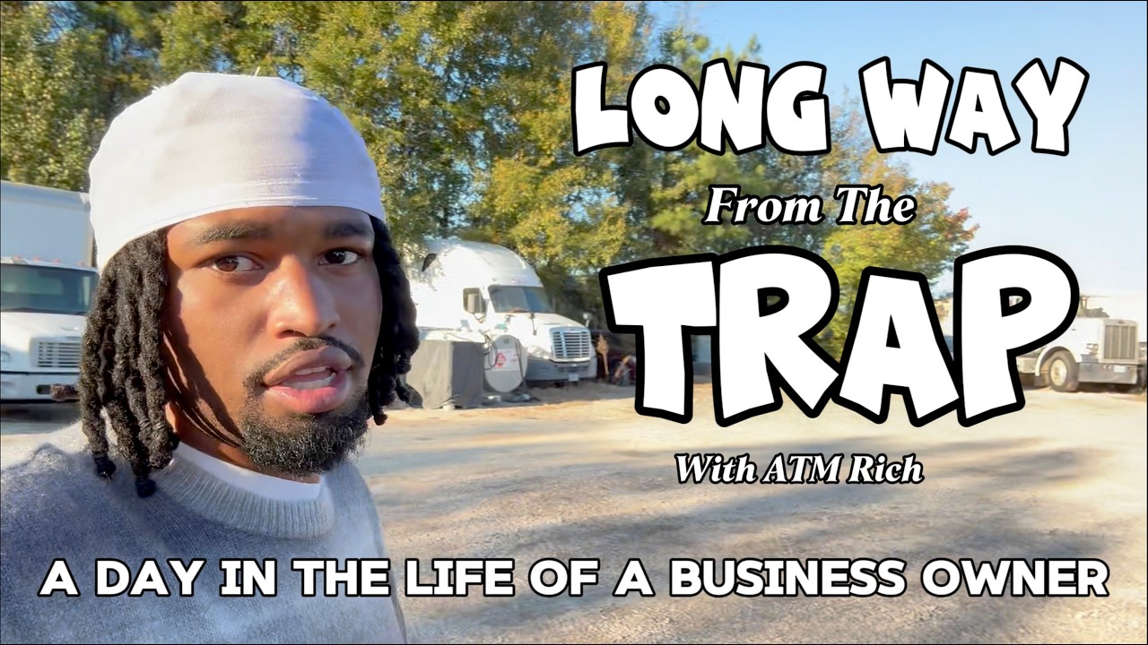 Long Way From The Trap Episode 4- Day In The Life Of A Business Owner