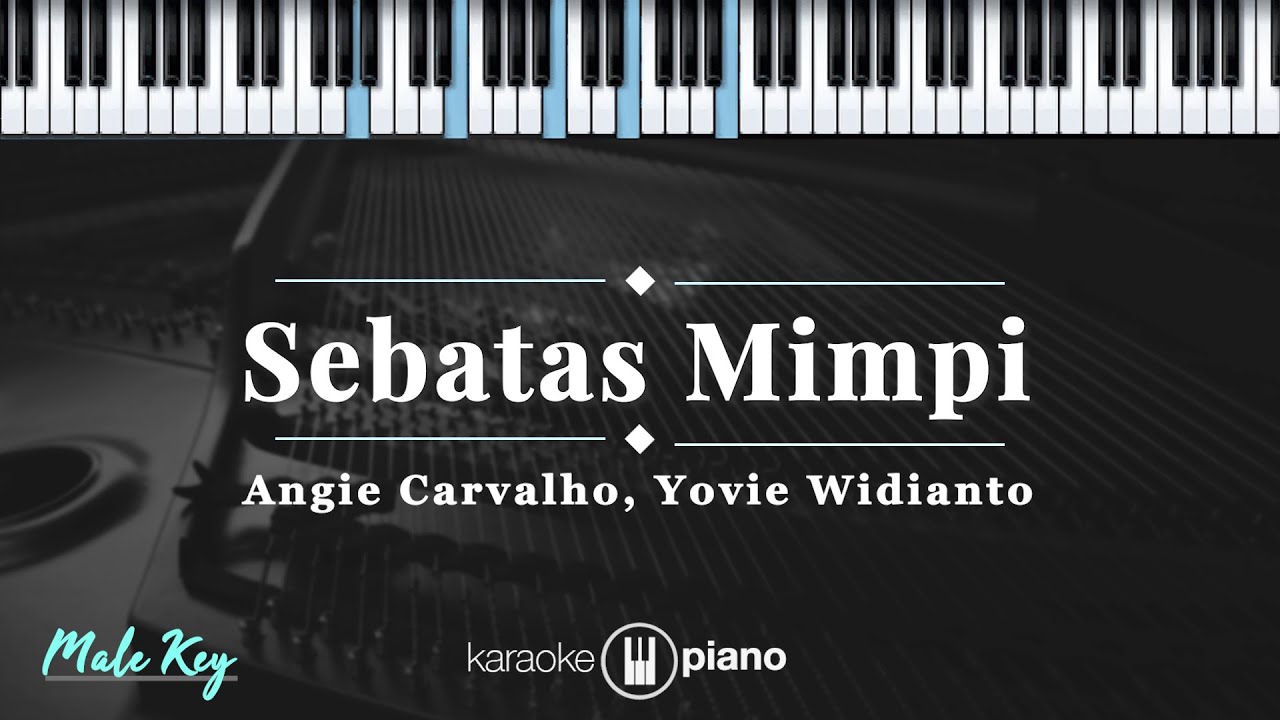 Sebatas Mimpi - Angie Carvalho, Yovie Widianto | KARAOKE PIANO - MALE KEY
