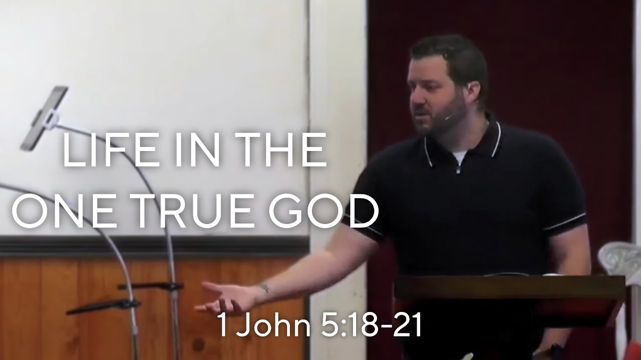 Life in the One True God - 1 John 5:18-21