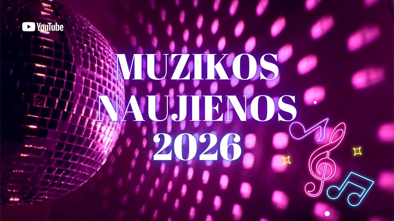 MUZIKOS NAUJIENOS 2026 | DAINŲ RINKINYS