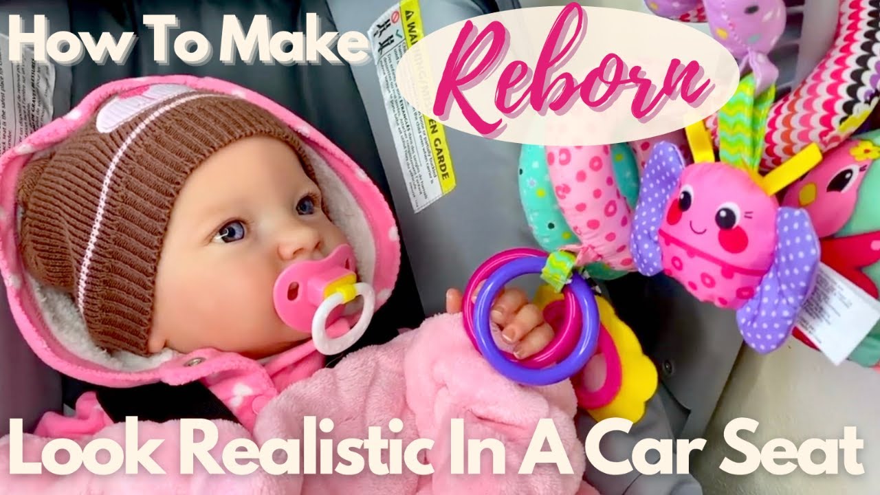 Make Your Awake Reborn Baby Look Realistic In The Carseat.