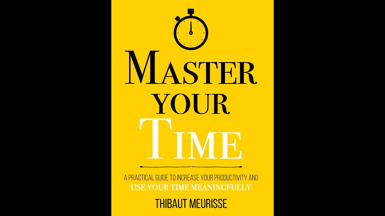 MASTER YOUR TIME by Thibaut Meurisse.