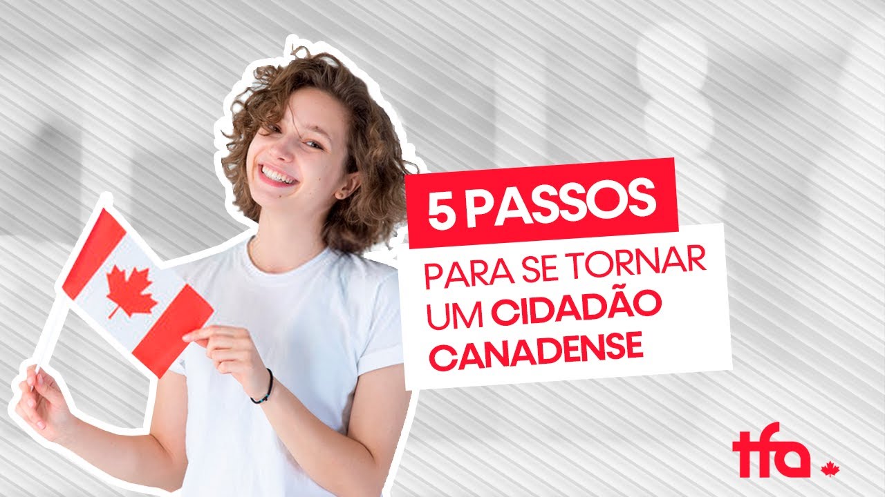 5 PASSOS PARA SE TORNAR UM CIDADÃO CANADENSE