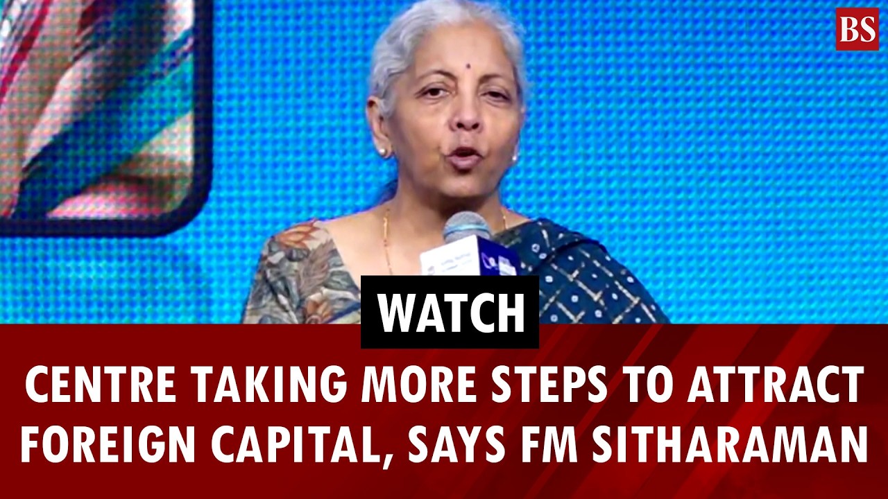 Centre taking more steps to attract foreign capital, says FM Sitharaman