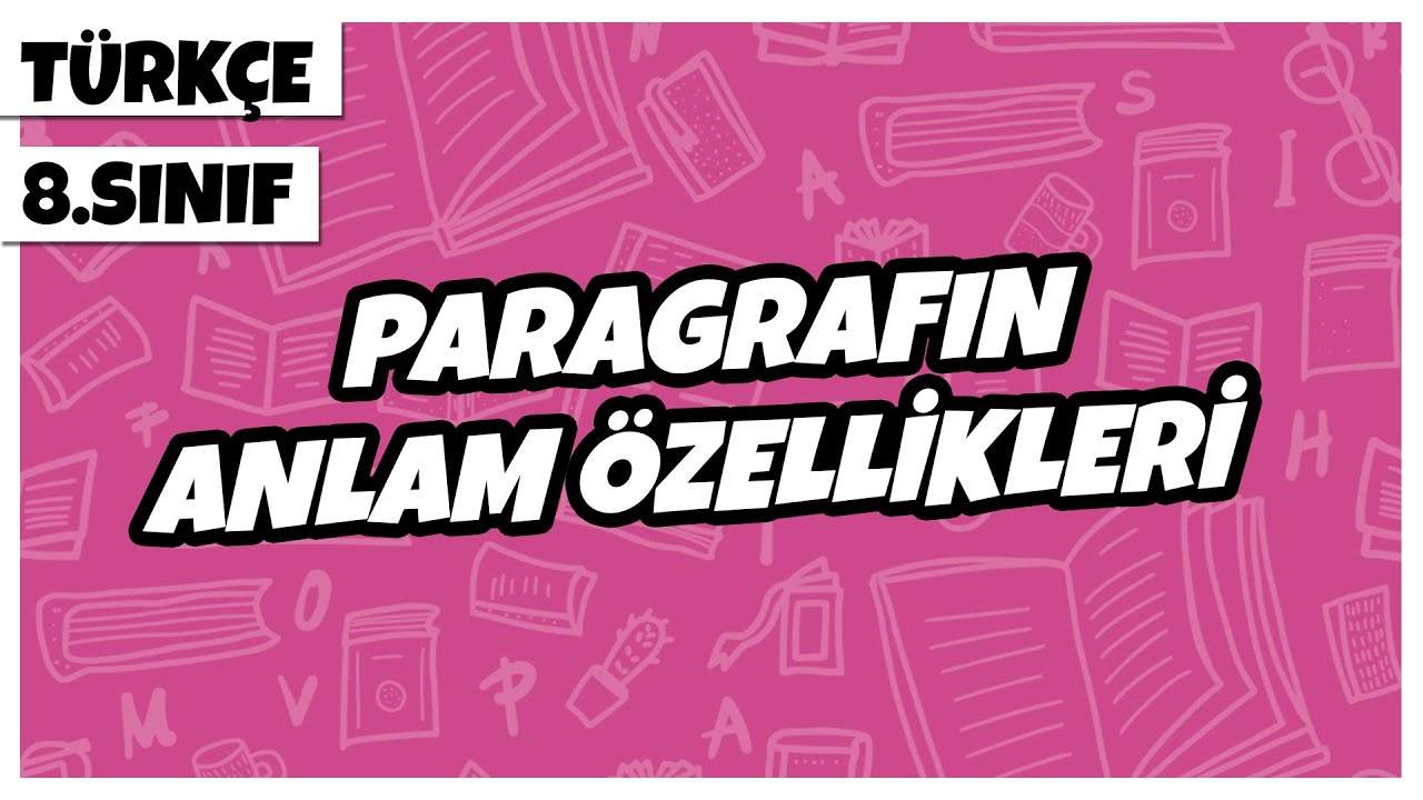 8. Sınıf Türkçe - Paragrafın Anlam Özellikleri (Konu, Ana Düşünce, Başlık) | 2022