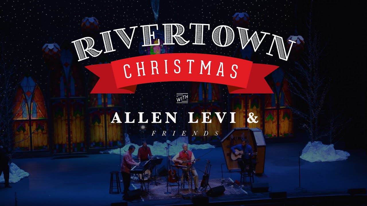 RIVERTOWN CHRISTMAS | ALLEN LEVI & FRIENDS | WHOLE PERFORMANCE
