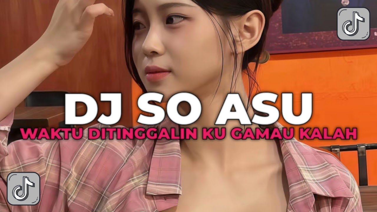 DJ SO ASU WAKTU DITINGGALIN KU GAMAU KALAH WAKTU KU NGESELIN AKU GA PERNAH SALAH | DJ SO ASU VIRAL!!