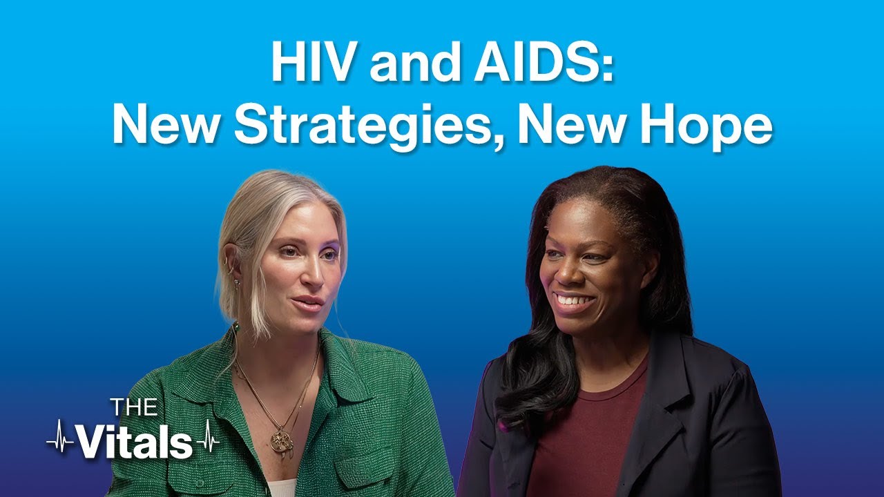 The Vitals | HIV and AIDS: New Strategies, New Hope