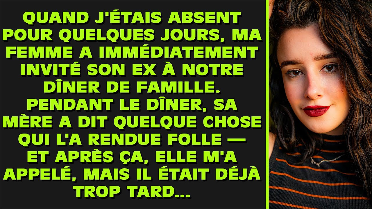 Quand j'étais absent pour quelques jours, ma femme a immédiatement invité son ex à notre dîner de...