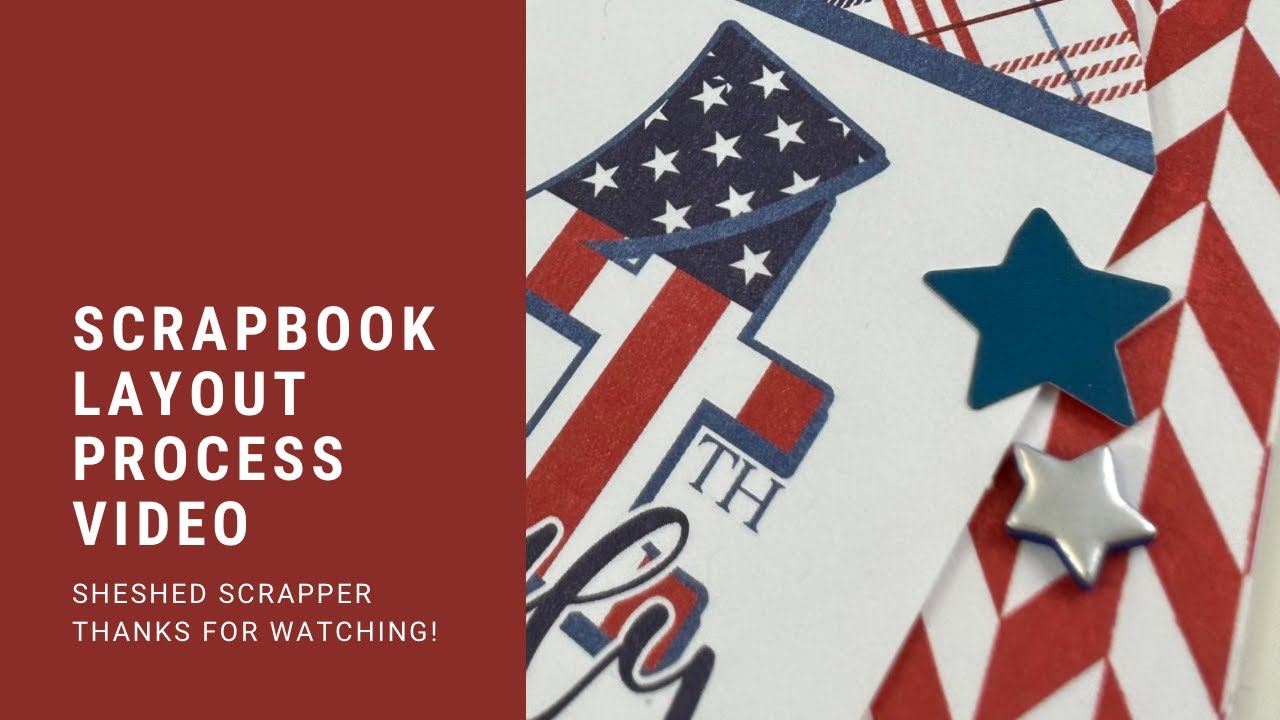 Scrapbook Layout Process Video: Photoplay 4th of July
