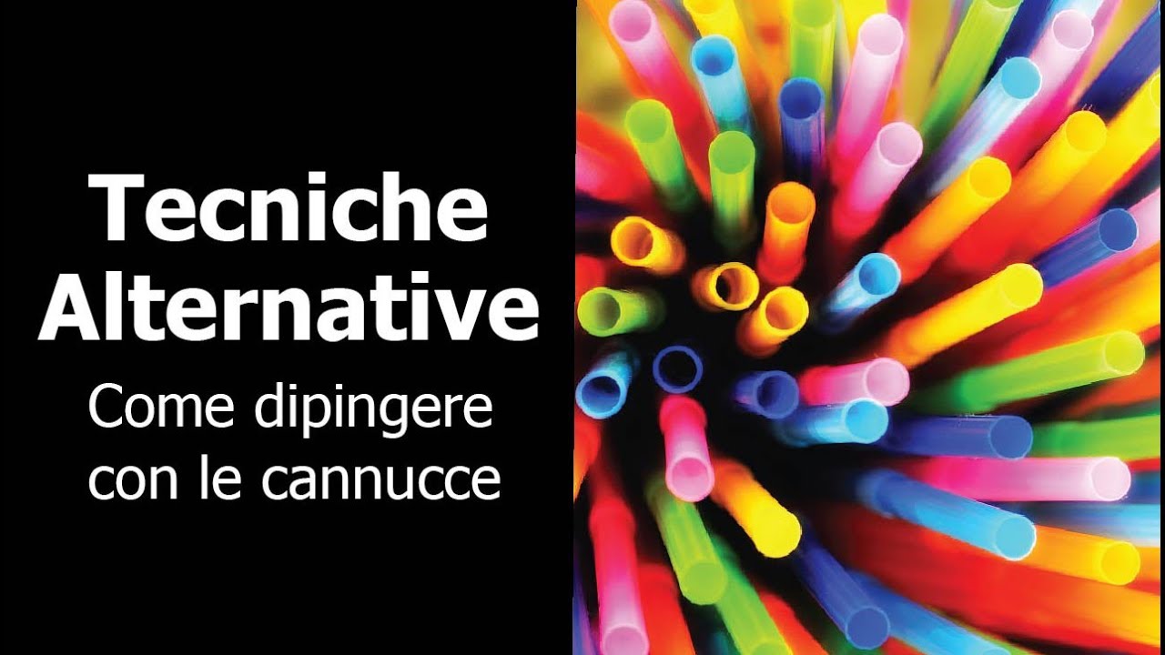 TECNICHE ALTERNATIVE - COME DIPINGERE CON LE CANNUCCE