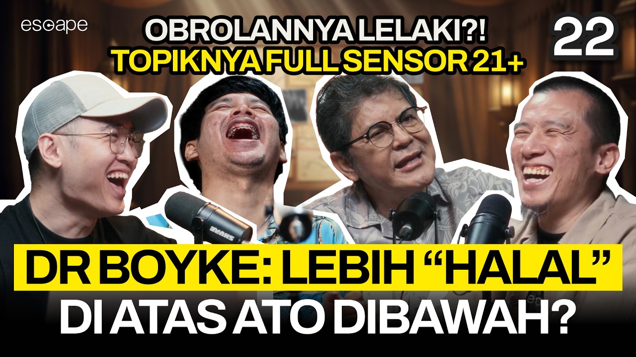 OBROLAN PRIA TENTANG S*X & ATURAN ISLAM!! - Escape Eps 22 (Ft dr Boyke, Felix Siauw, & Koiyo Cabe)