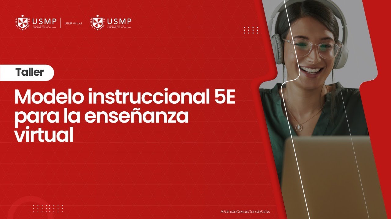 Taller a Docentes USMP 2025: Modelo instruccional 5E para la enseñanza virtual