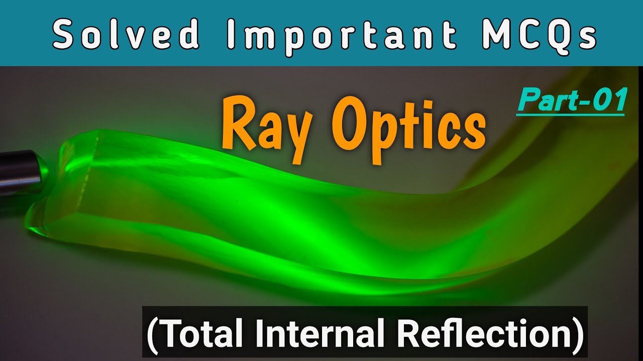 Ray Optics 05 - Solved important MCQs on 'Total Internal Reflection'