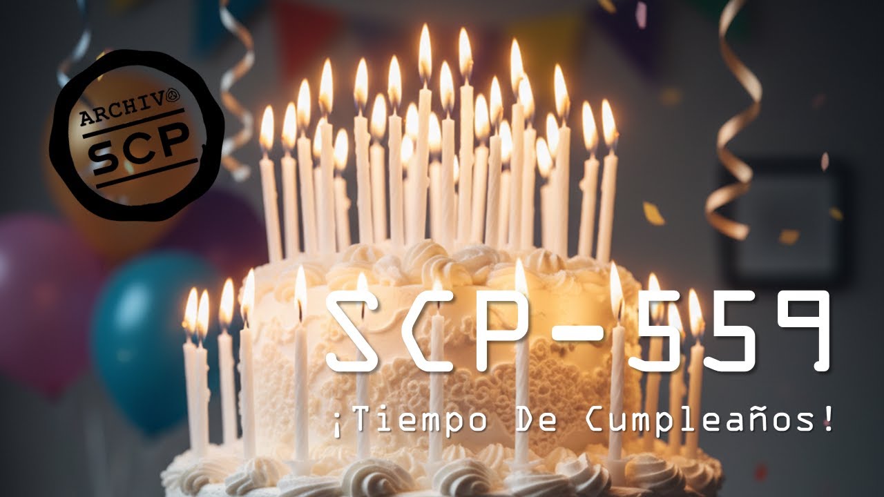 SCP 559: &iexcl;Tiempo de Cumplea&ntilde;os!  - Archivo SCP
