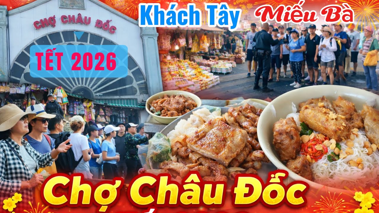 Nhộn Nhịp Khách Tây Khám Phá Chợ Châu Đốc Giáp Tết | Dạo Vòng Con Đường Miếu Bà Chúa Xứ Tết 2026. 