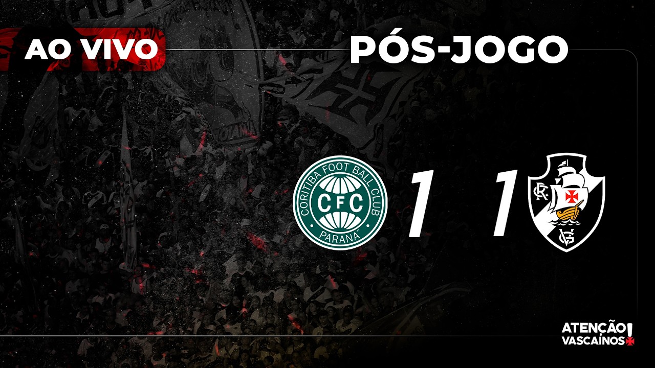 P&Oacute;S-JOGO DO AV AO VIVO | CORITIBA 1 X 1 VASCO DA GAMA - BRASILEIR&Atilde;O 2026