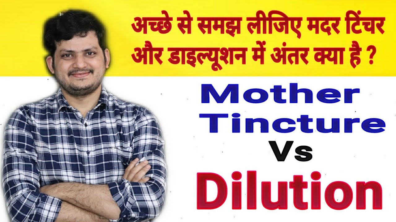 What is difference between Homeopathic Mother Tincture & dilution ?