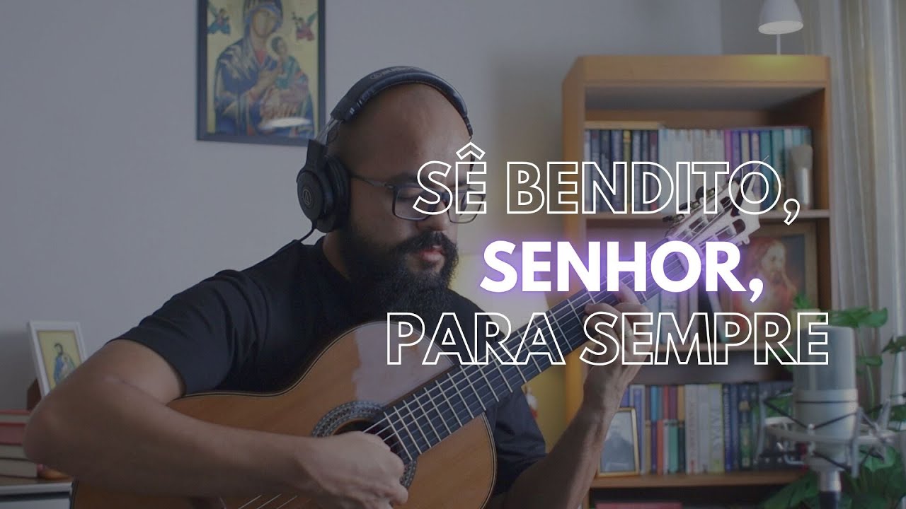 Sê bendito, Senhor, para sempre | Voz e Violão