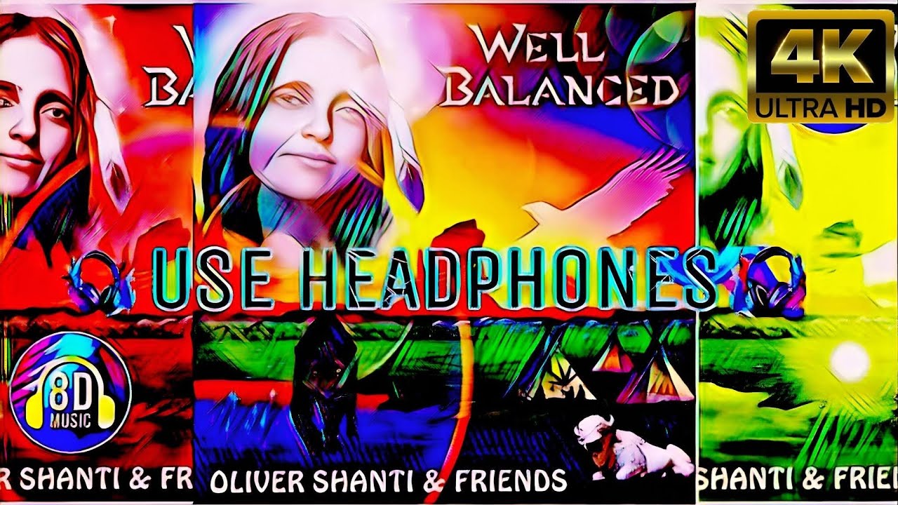Oliver shanti & Friends - Well Balanced 4K