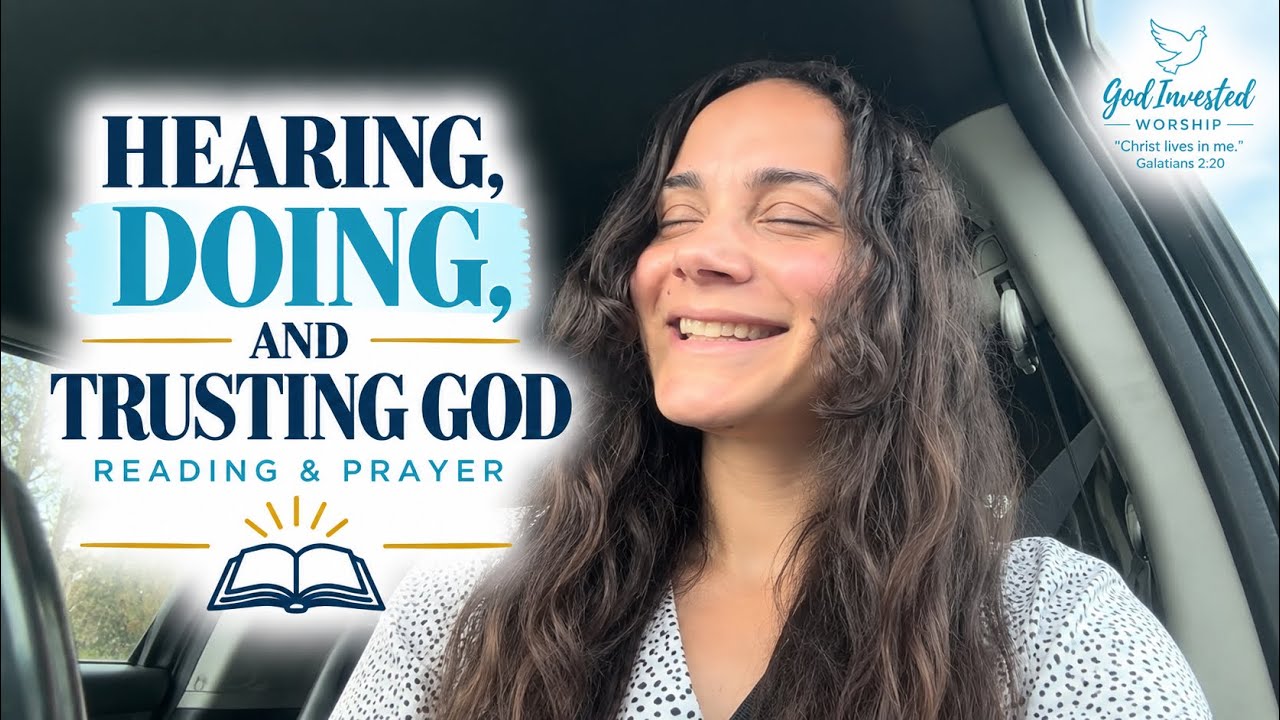 James 1 | Hearing, Doing, and Trusting God | Reading & Prayer
