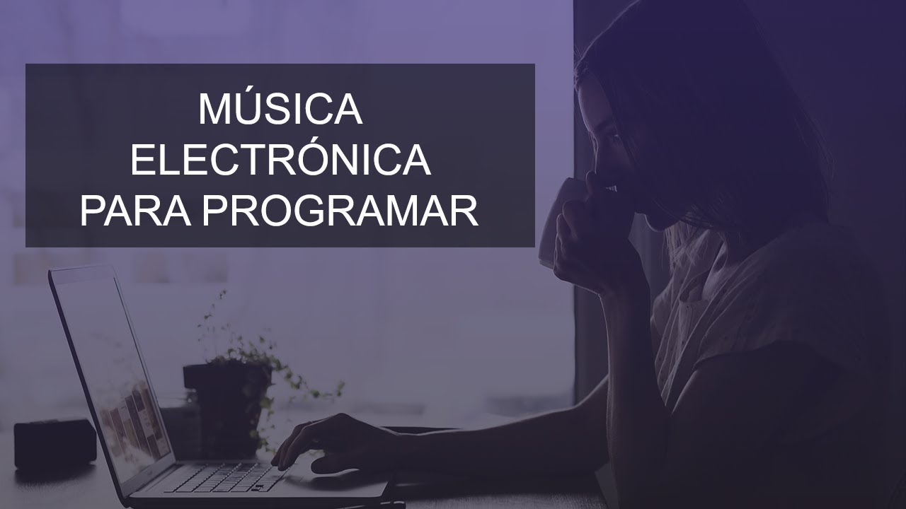 🎧 MÚSICA ELECTRÓNICA PARA PROGRAMAR SOFTWARE 2021 👨‍💻