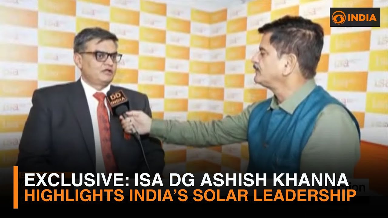 Exclusive | ISA DG Ashish Khanna Highlights India’s Solar Leadership | DD India